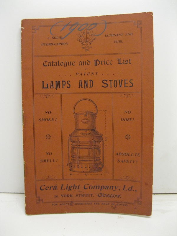 Catalogue and price list of patent lamps and stoves. Cera Light Company limited 70 York Street, Glasgow. No smoke! No dirt! No smell! Absolute safety!